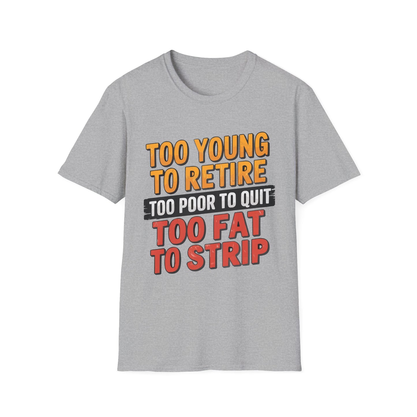 Too Young To Retire T-shirt