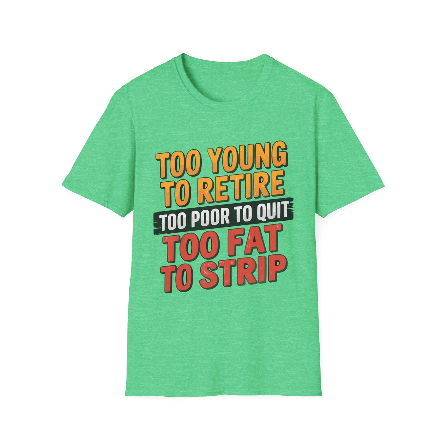 Too Young To Retire T-shirt