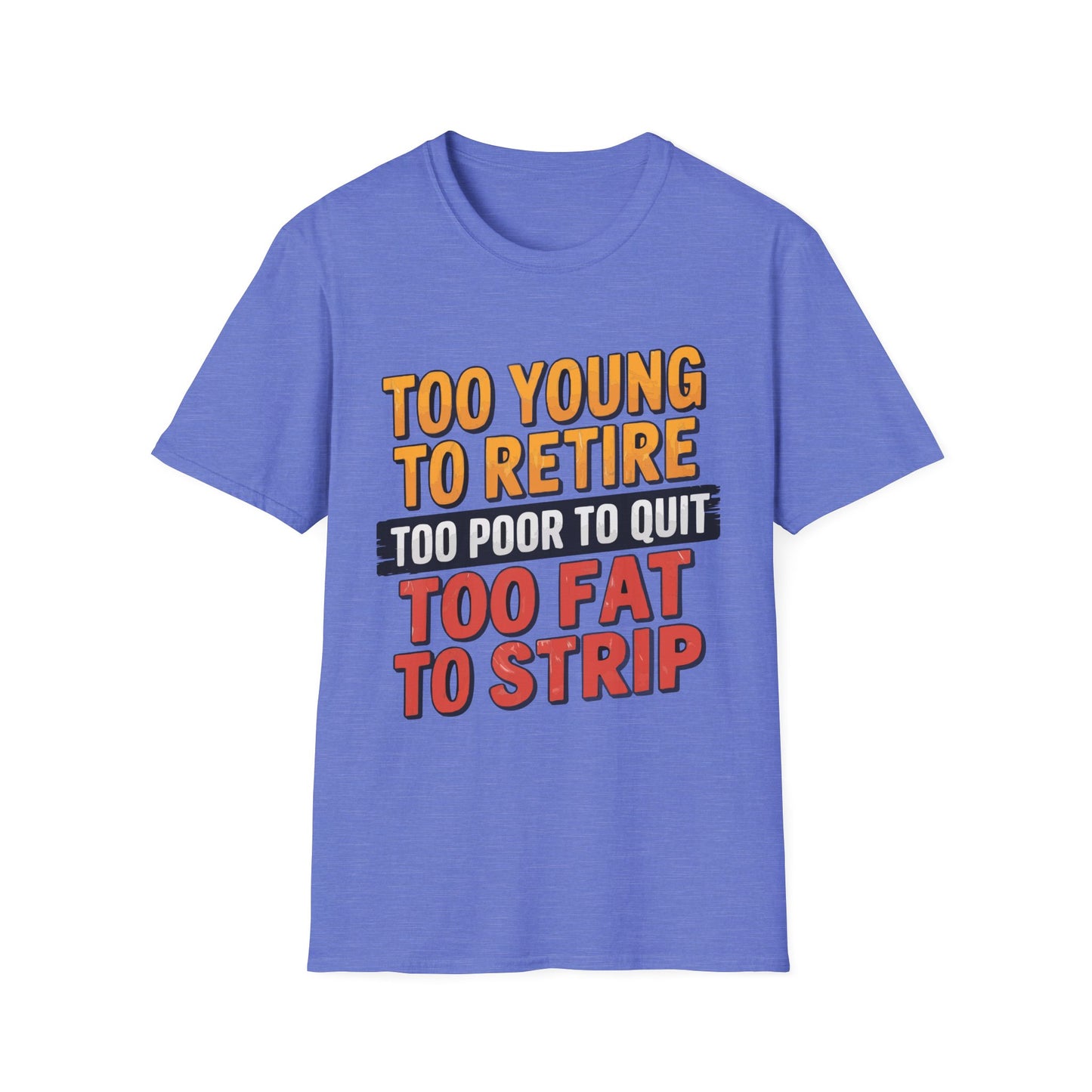Too Young To Retire T-shirt