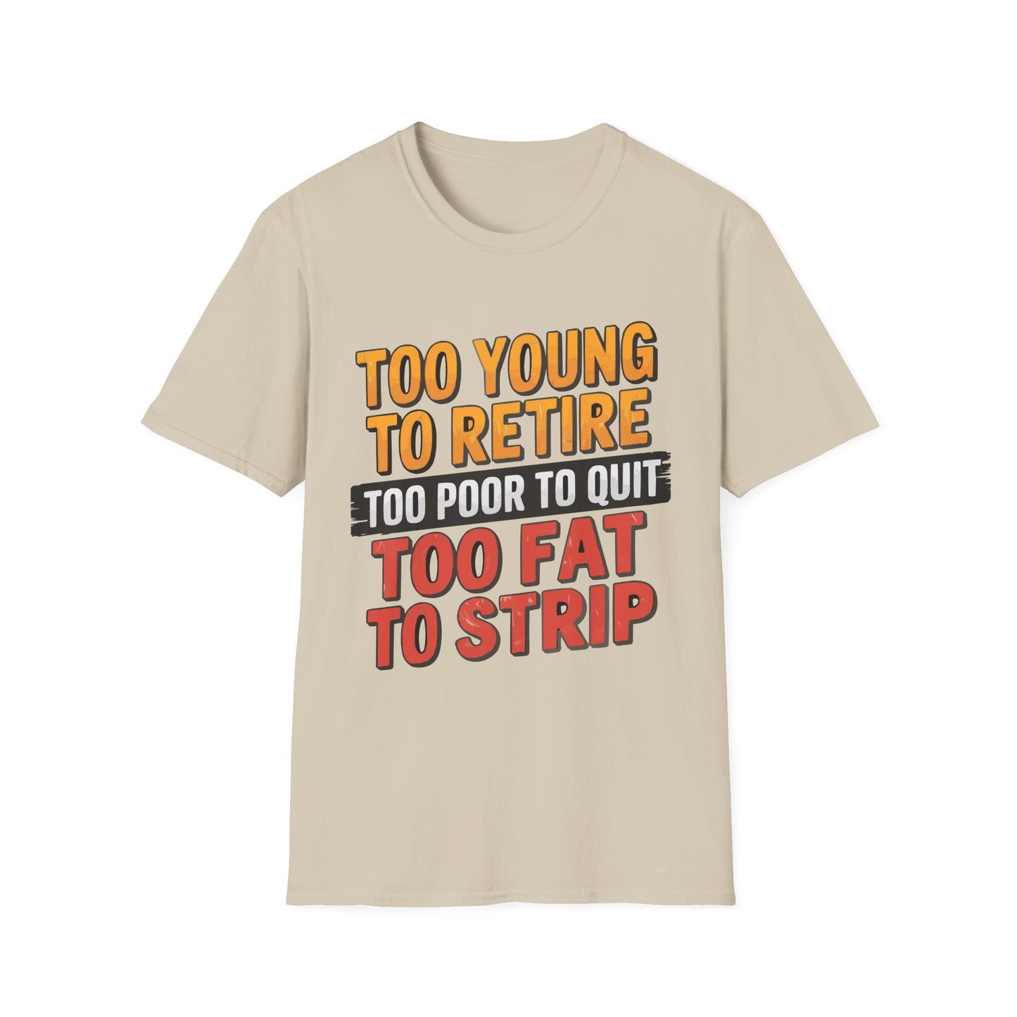 Too Young To Retire T-shirt
