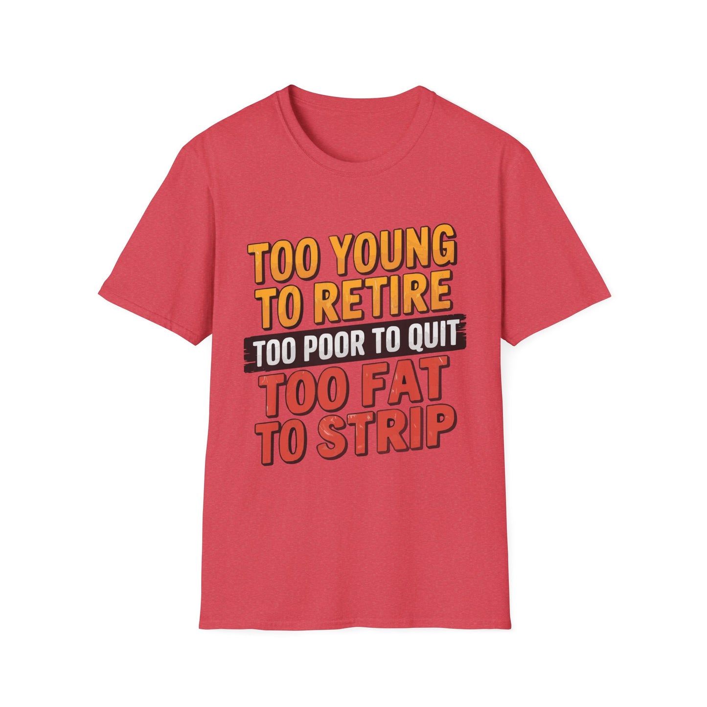 Too Young To Retire T-shirt