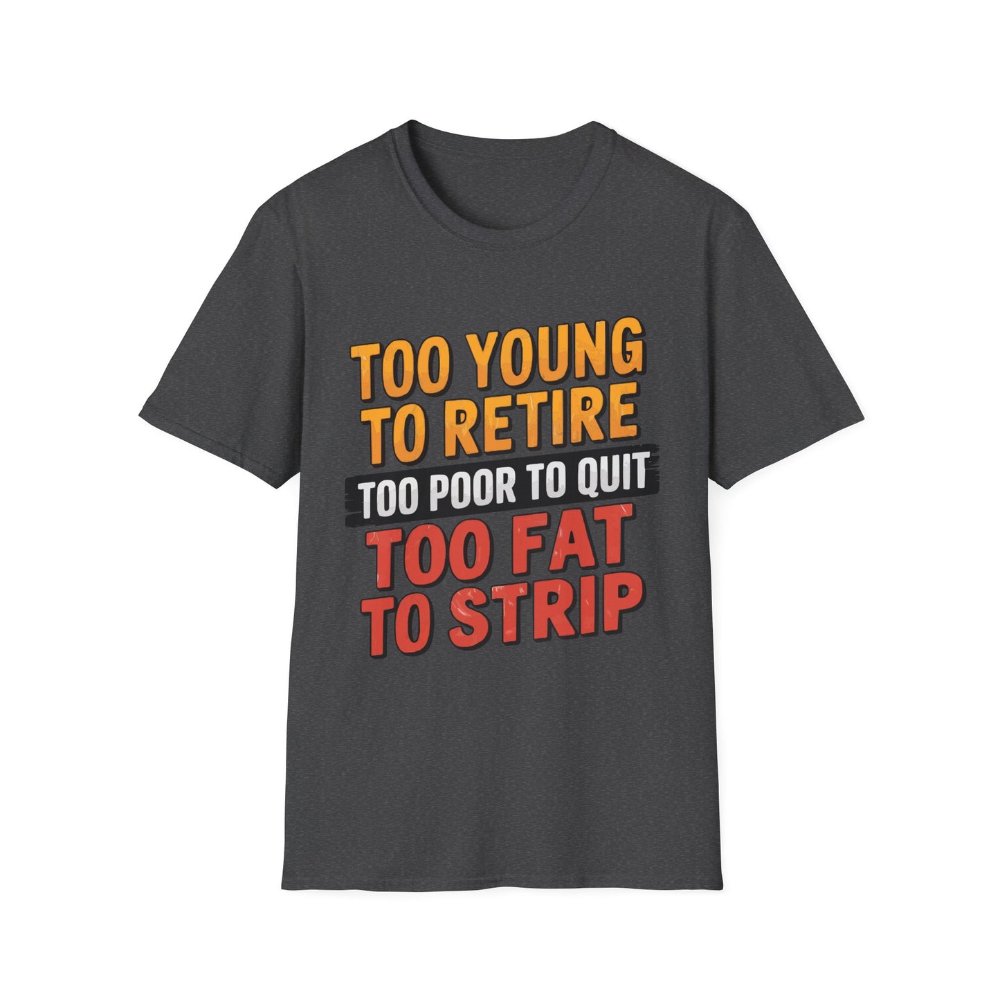Too Young To Retire T-shirt