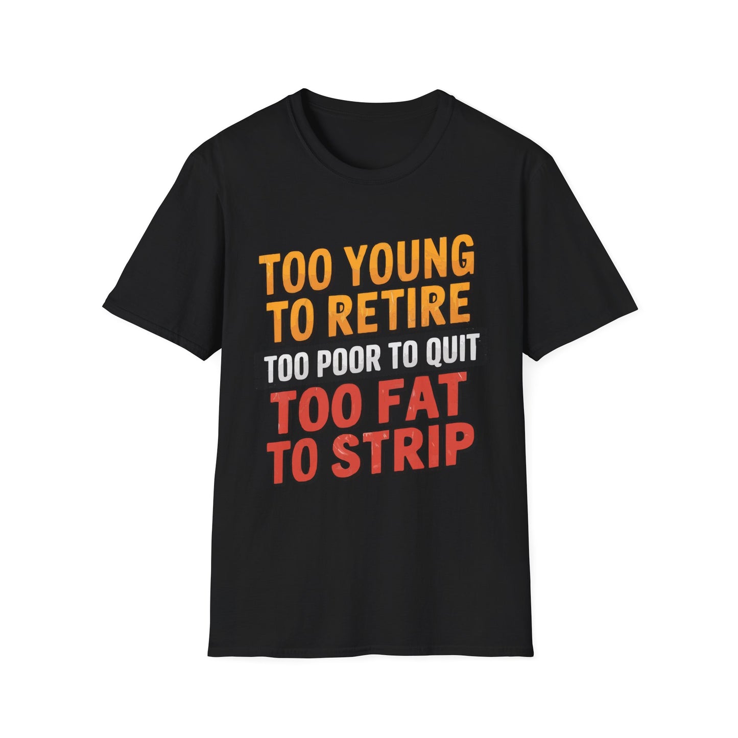 Too Young To Retire T-shirt