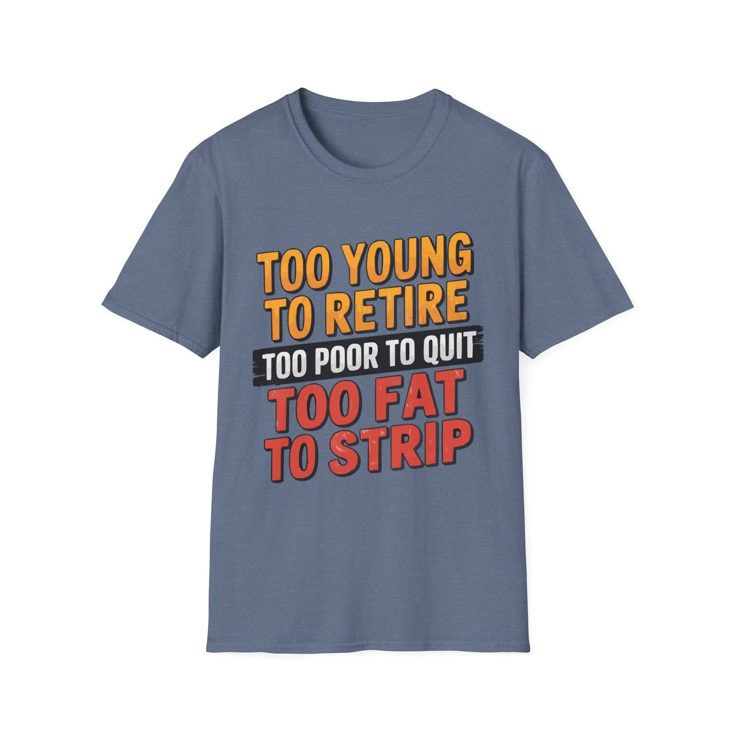 Too Young To Retire T-shirt