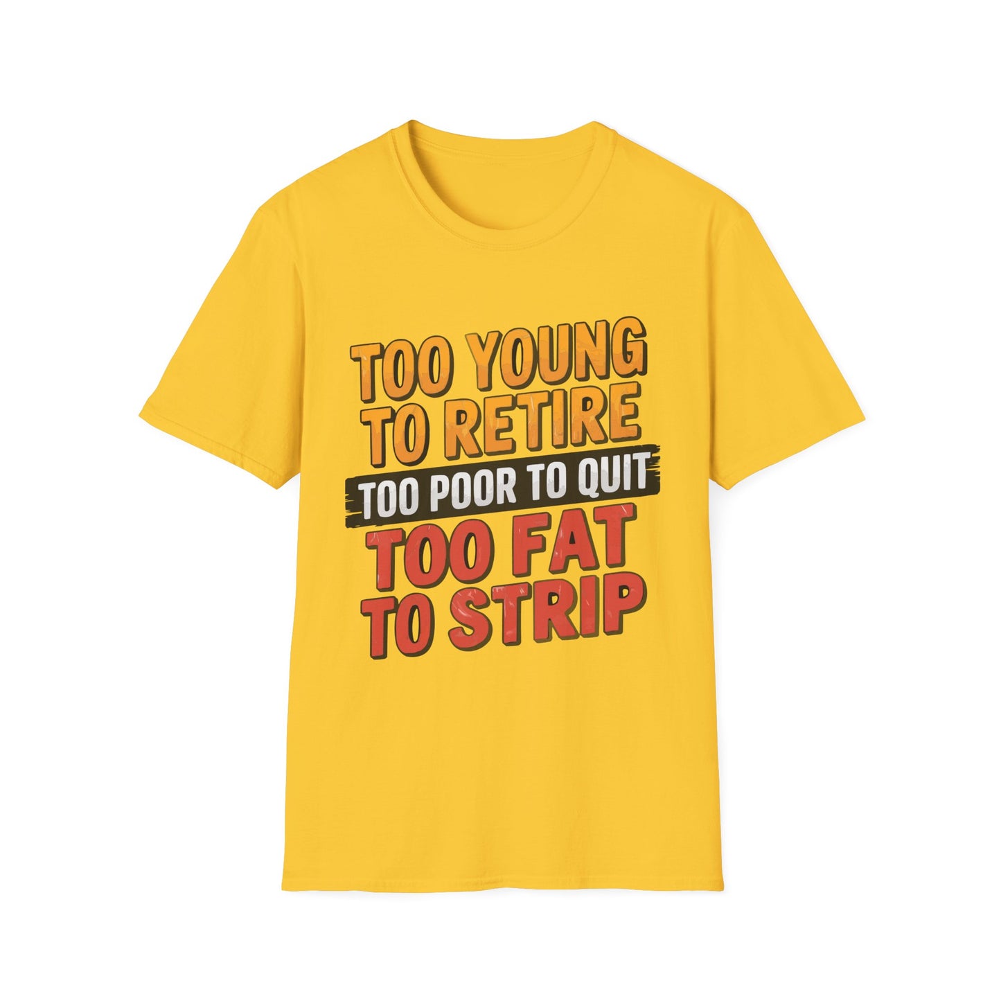 Too Young To Retire T-shirt