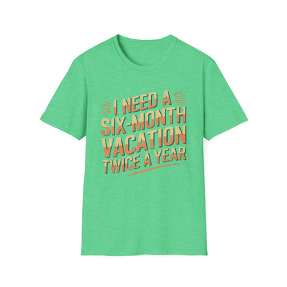 Six Month Vacation T-shirt