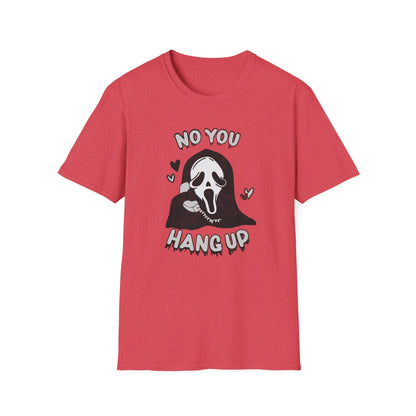 No You Hang Up T-shirt