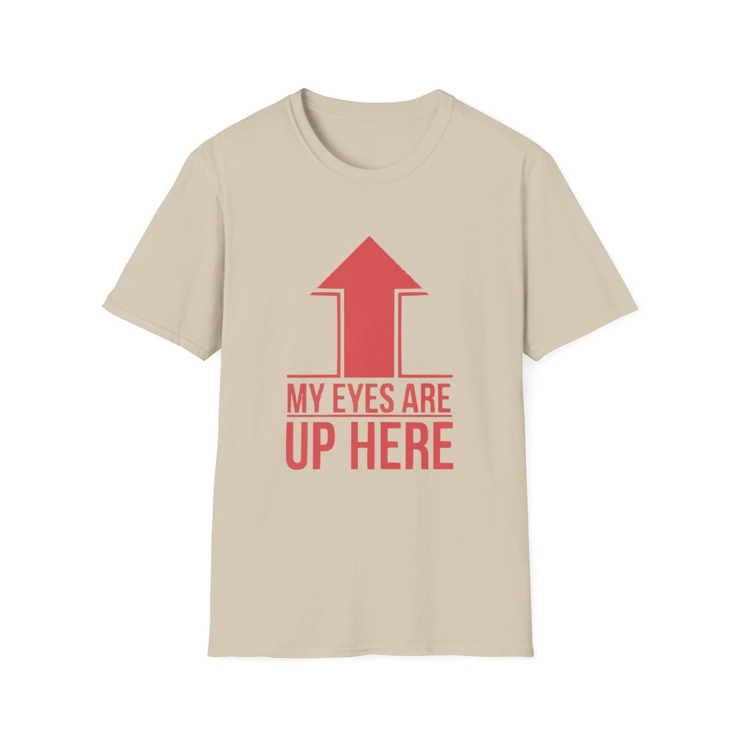 Eyes Up Here T-shirt