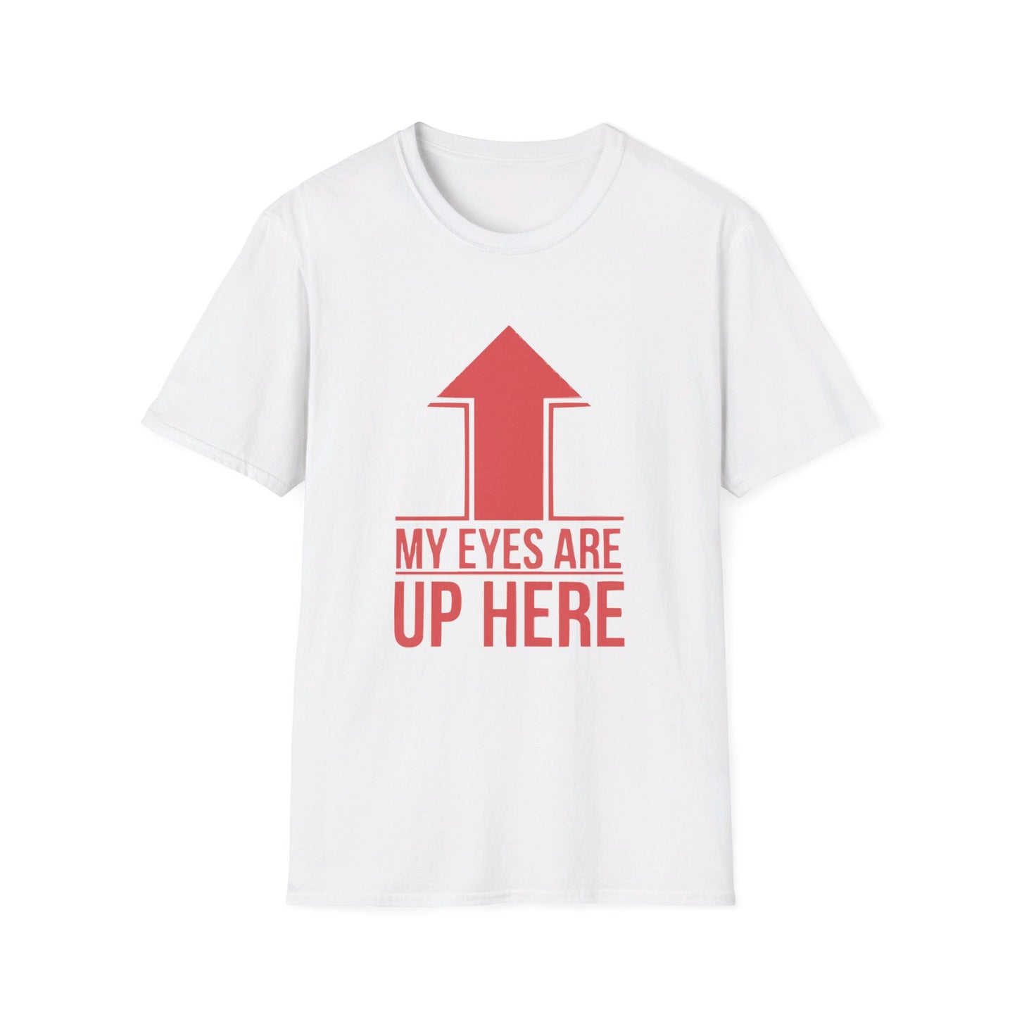 Eyes Up Here T-shirt