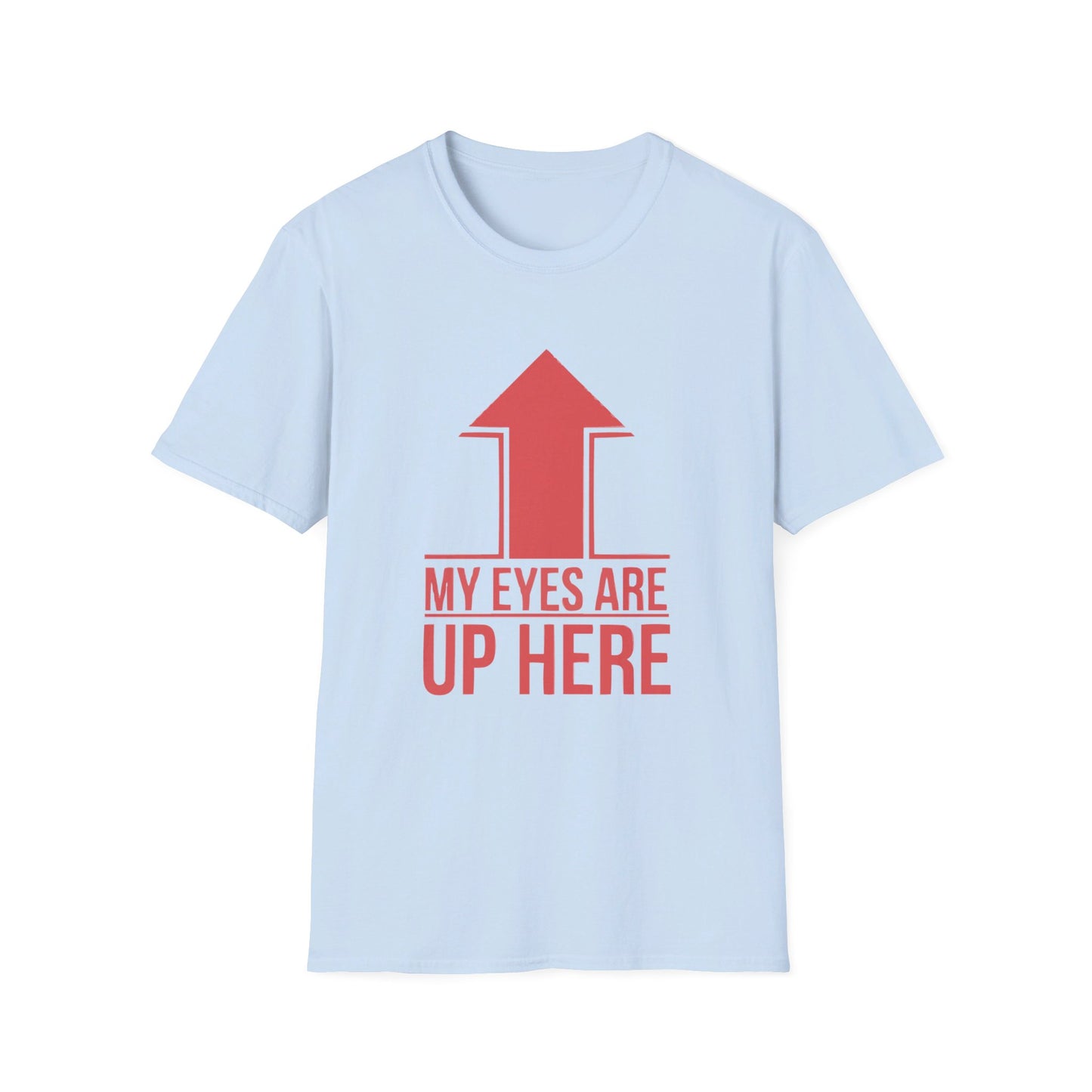 Eyes Up Here T-shirt