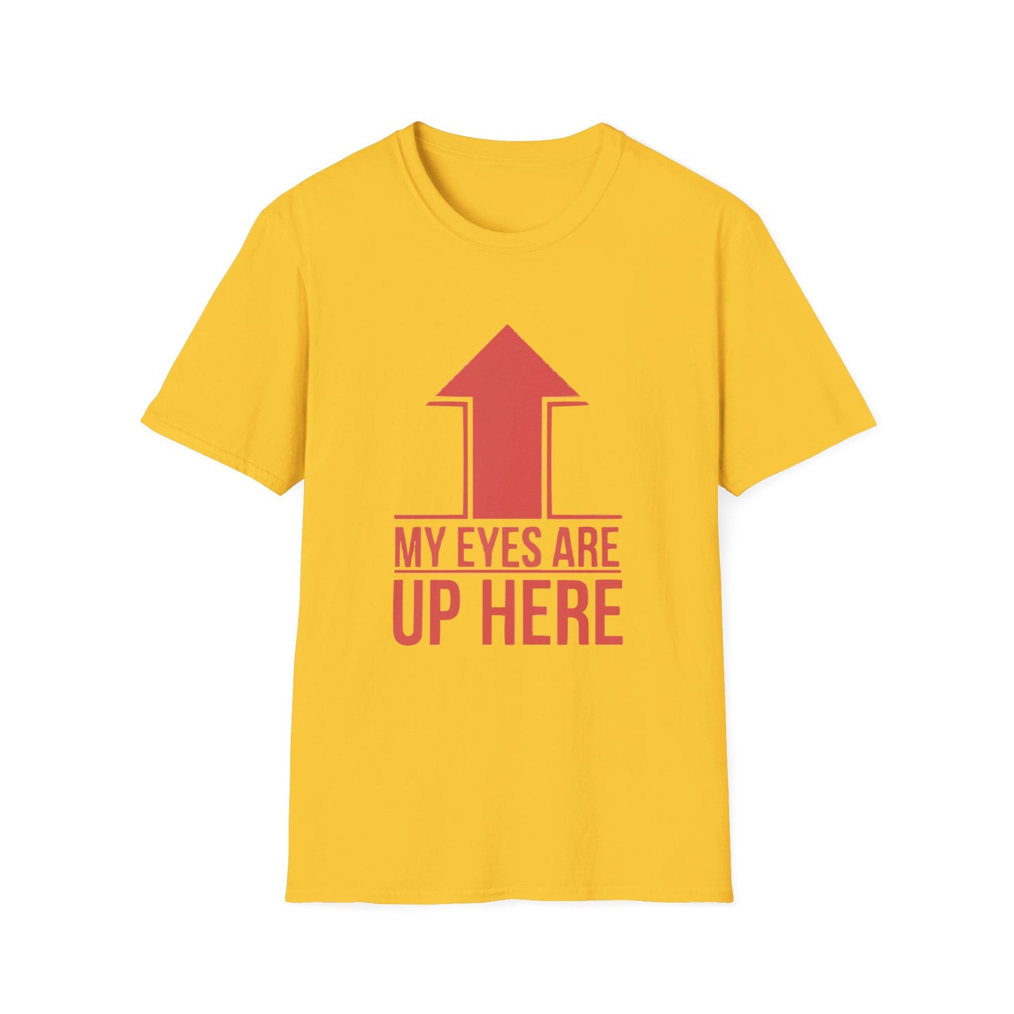 Eyes Up Here T-shirt