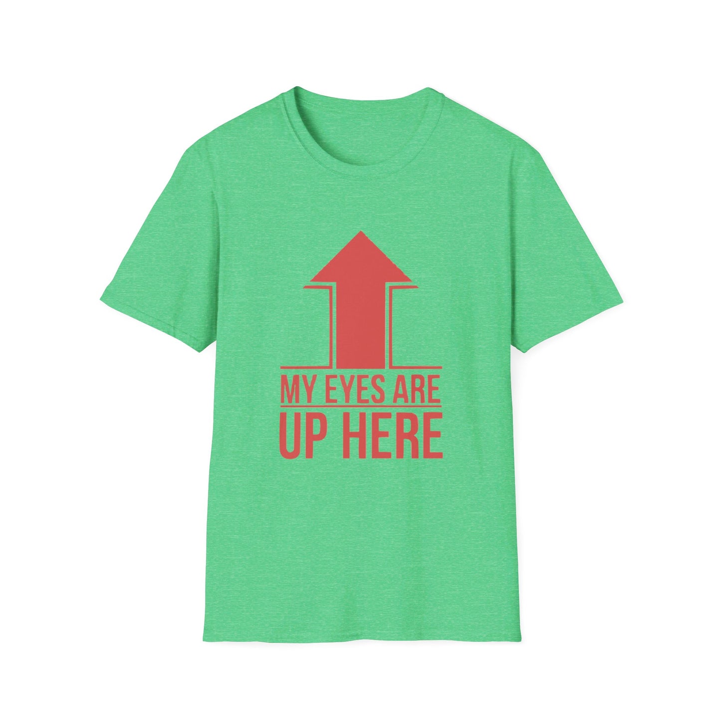 Eyes Up Here T-shirt