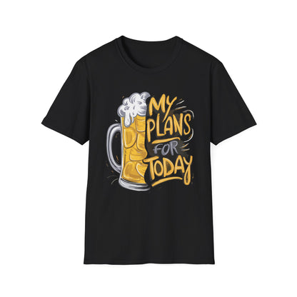 Plans For Today Beer T-shirt