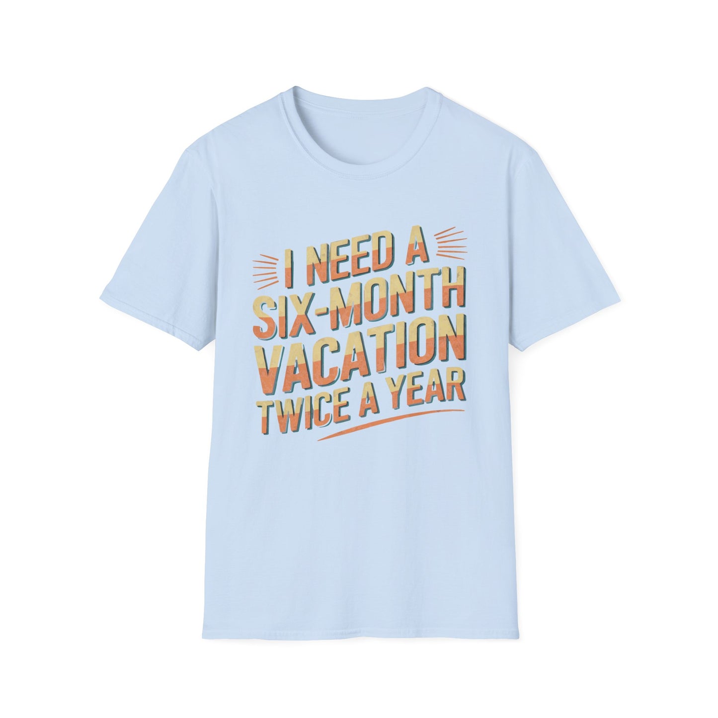 Six Month Vacation T-shirt