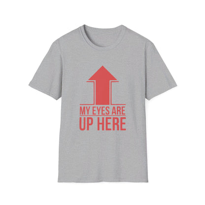 Eyes Up Here T-shirt