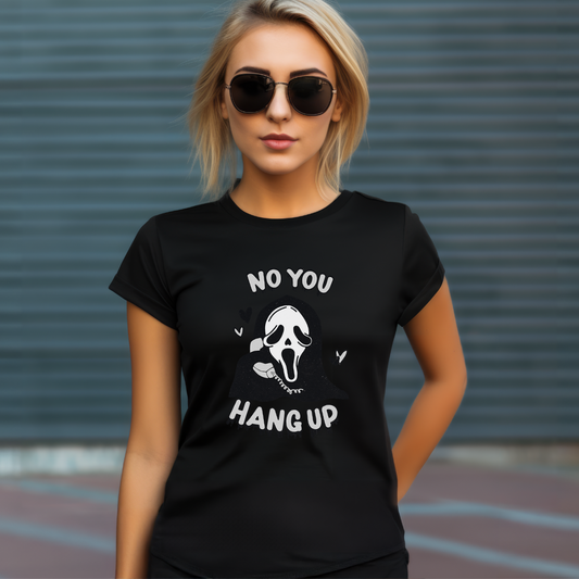 No You Hang Up T-shirt