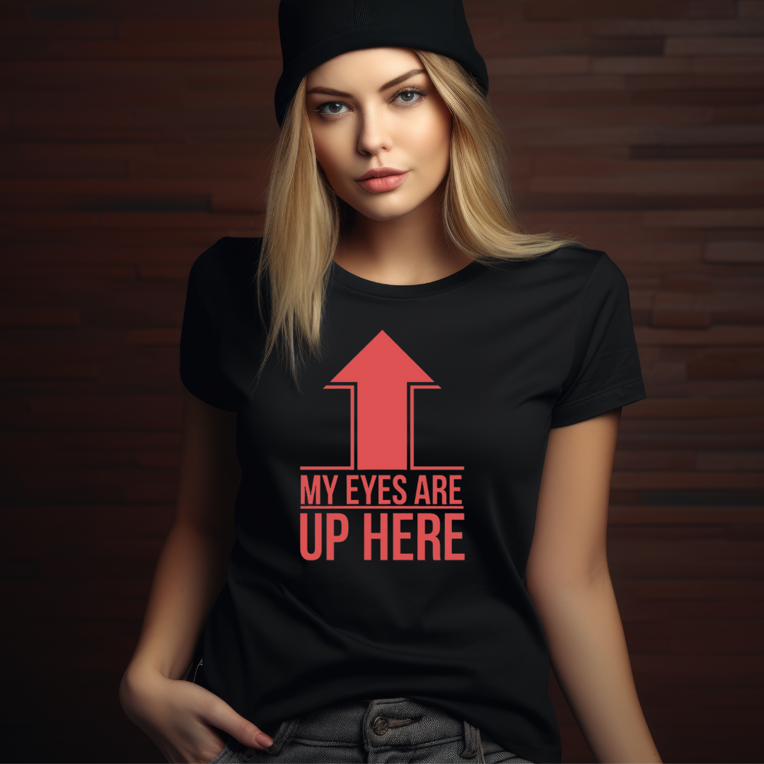 Eyes Up Here T-shirt