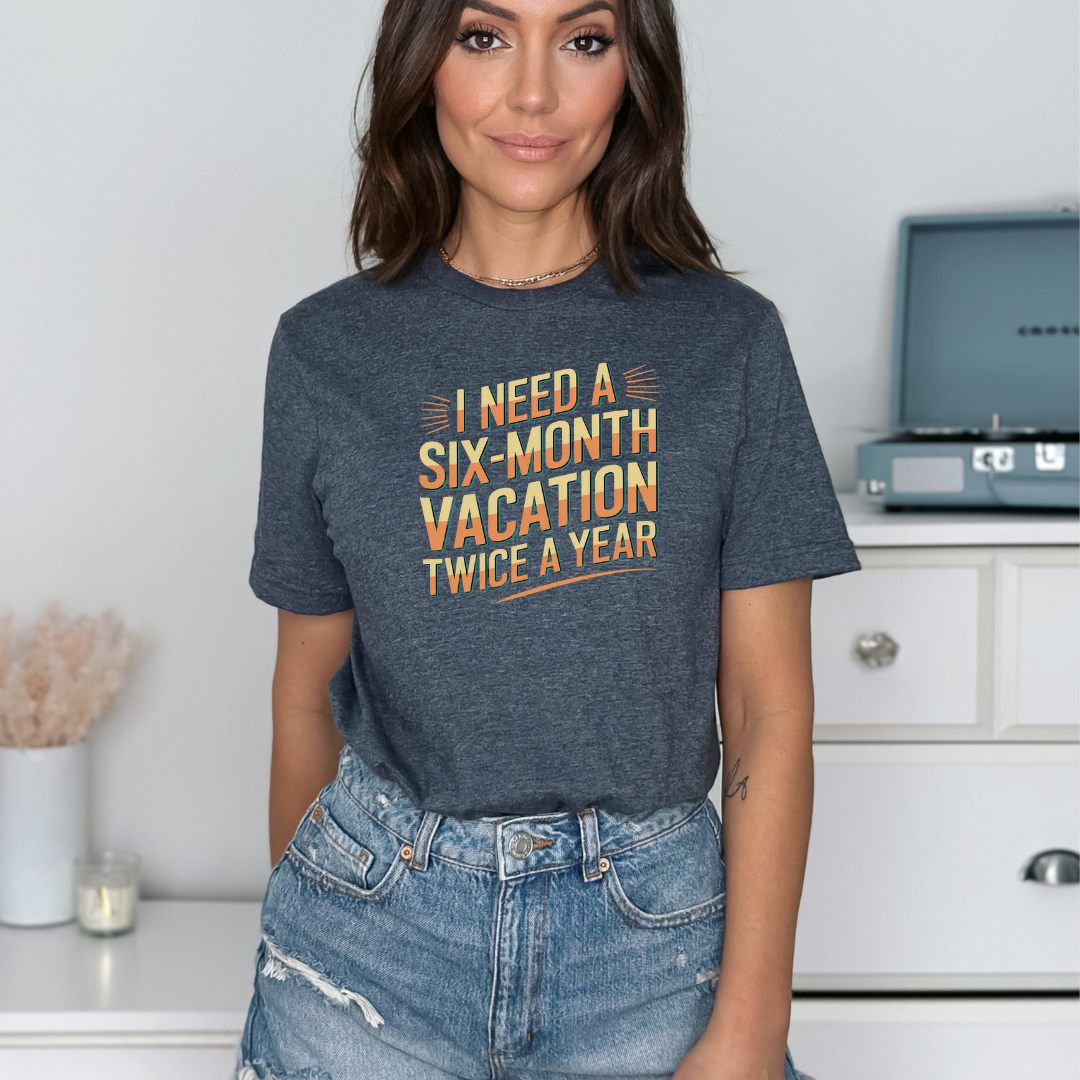 Six Month Vacation T-shirt